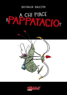 La copertina di A chi piace il Pappatacio?