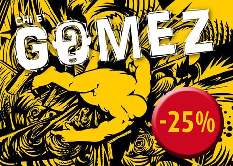 La novità “CHI E’ GOMEZ?” in promozione fino al 10 marzo