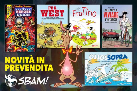 Le Sbam-novità di Lucca in PREVENDITA
